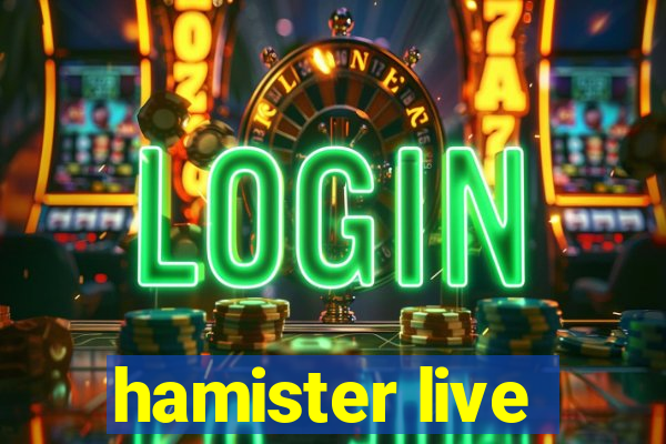 hamister live