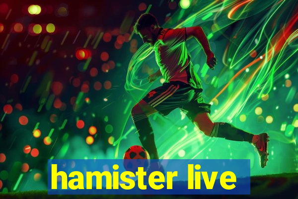 hamister live