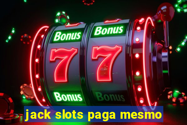 jack slots paga mesmo