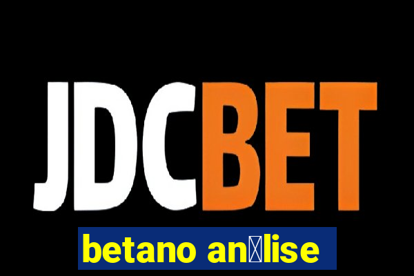 betano an谩lise