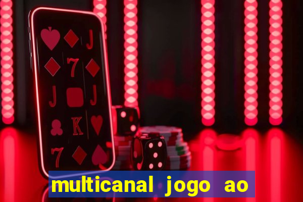 multicanal jogo ao vivo fans