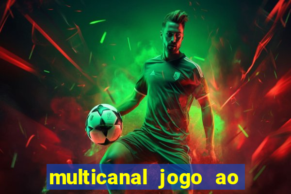 multicanal jogo ao vivo fans