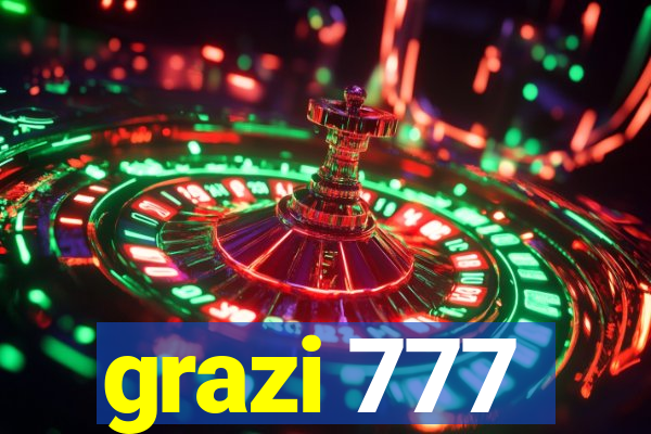 grazi 777