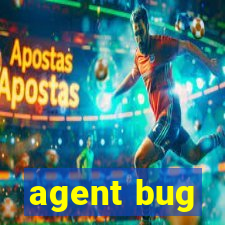 agent bug