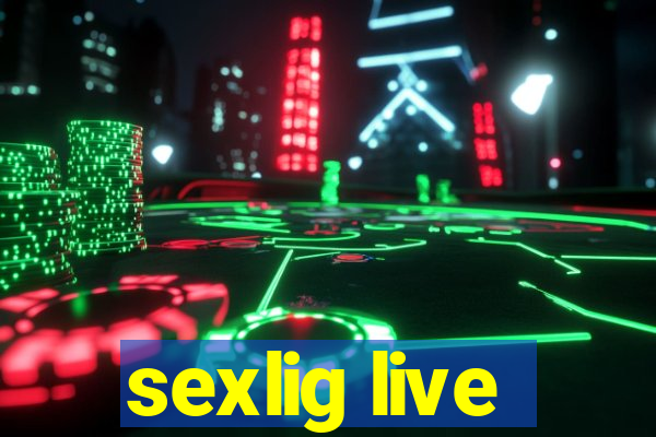 sexlig live