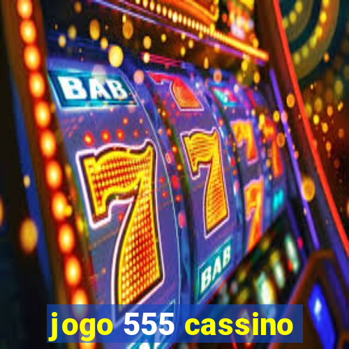 jogo 555 cassino