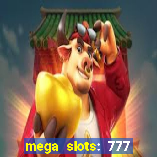 mega slots: 777 casino apk