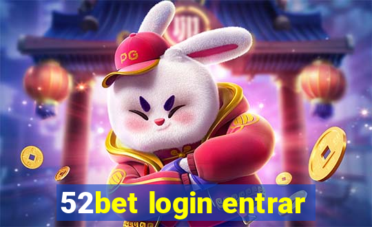 52bet login entrar