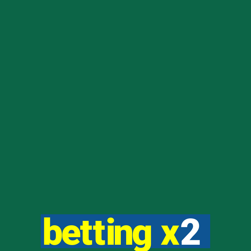 betting x2