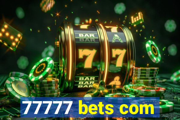 77777 bets com