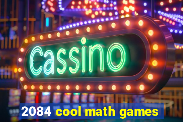 2084 cool math games