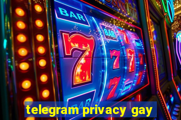 telegram privacy gay