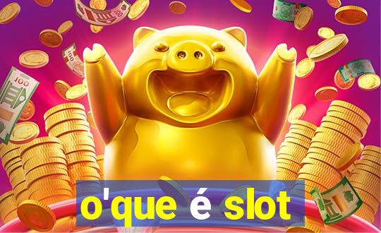 o'que é slot