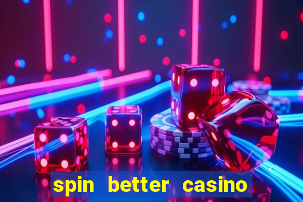 spin better casino no deposit bonus