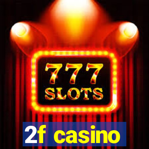 2f casino