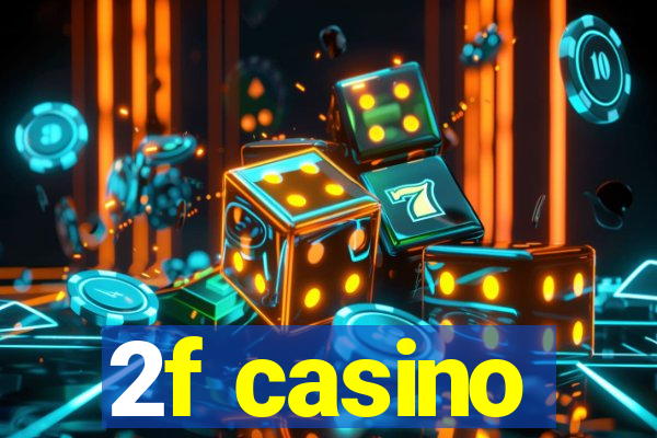 2f casino