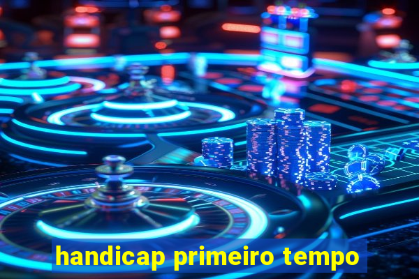 handicap primeiro tempo