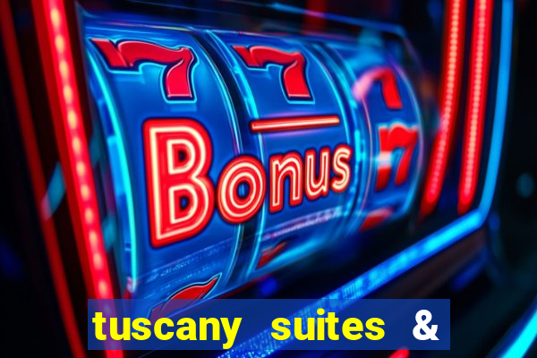 tuscany suites & casino las-vegas