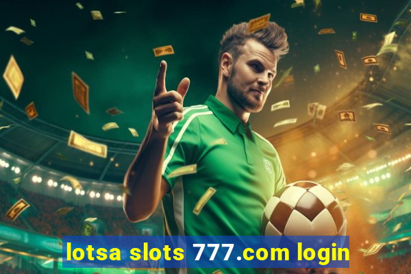 lotsa slots 777.com login