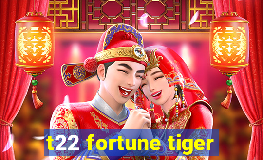 t22 fortune tiger