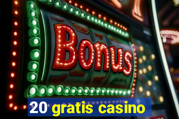 20 gratis casino