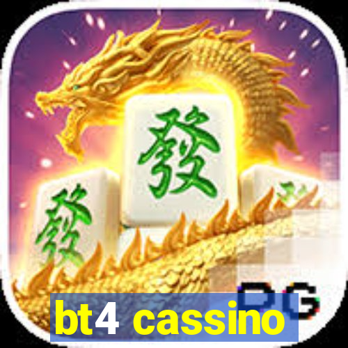 bt4 cassino