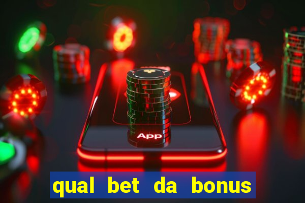 qual bet da bonus de cadastro