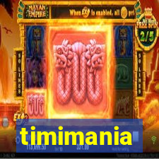 timimania