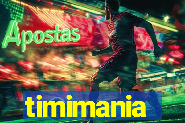 timimania