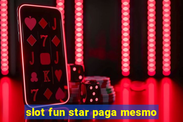 slot fun star paga mesmo