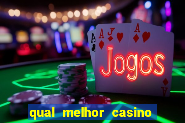 qual melhor casino para ganhar dinheiro