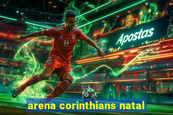 arena corinthians natal