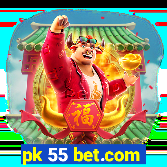 pk 55 bet.com