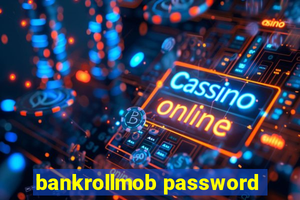 bankrollmob password