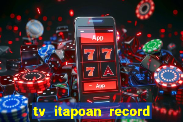 tv itapoan record bahia ao vivo