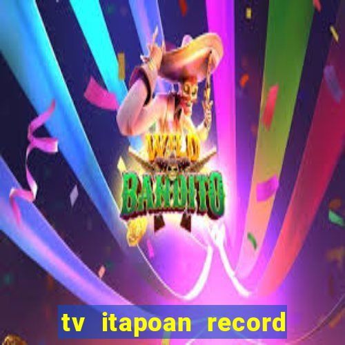 tv itapoan record bahia ao vivo