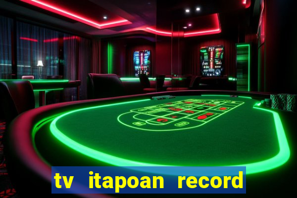 tv itapoan record bahia ao vivo