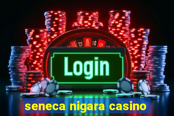 seneca nigara casino