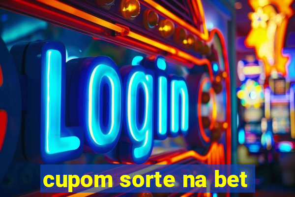 cupom sorte na bet