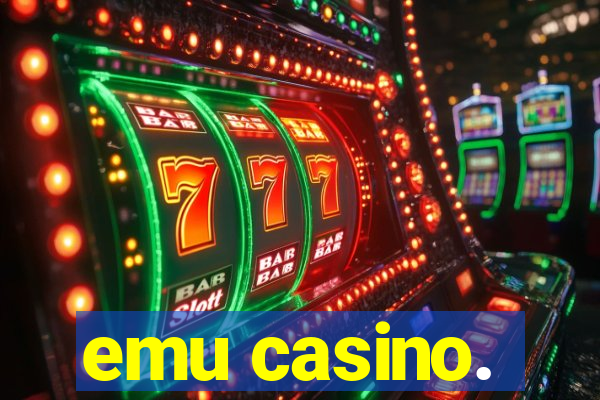 emu casino.