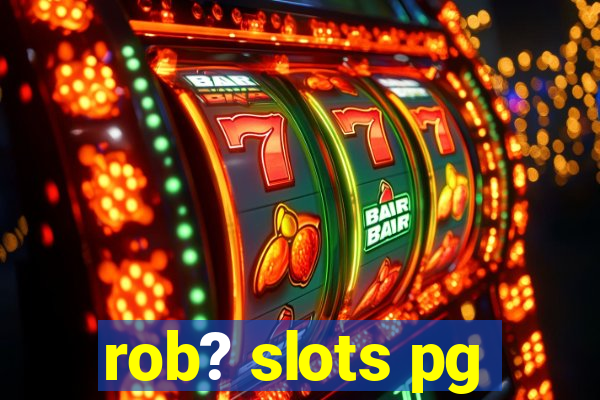 rob? slots pg