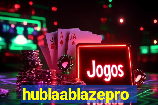 hublaablazepro