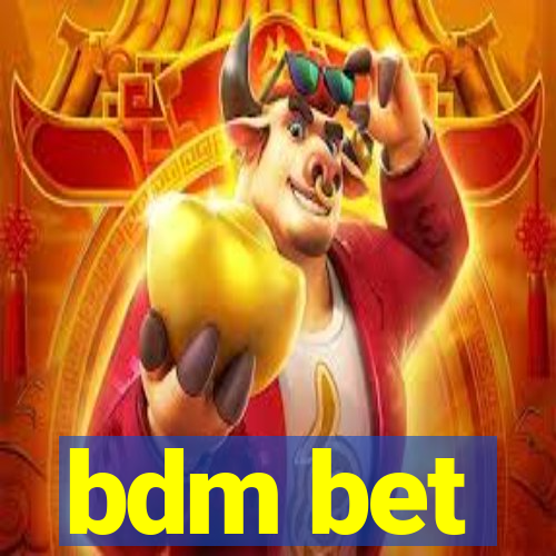 bdm bet