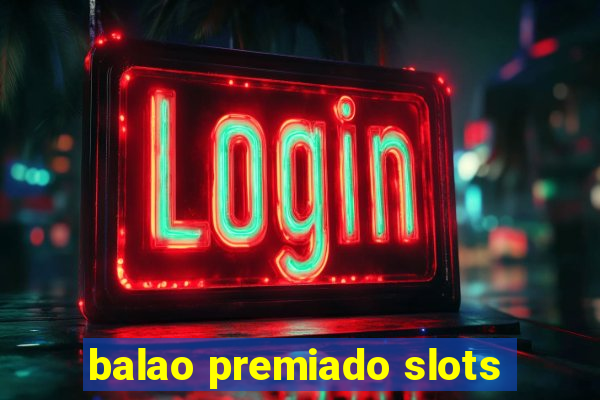 balao premiado slots