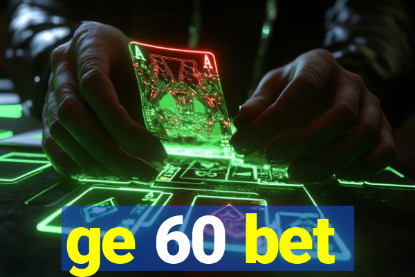 ge 60 bet