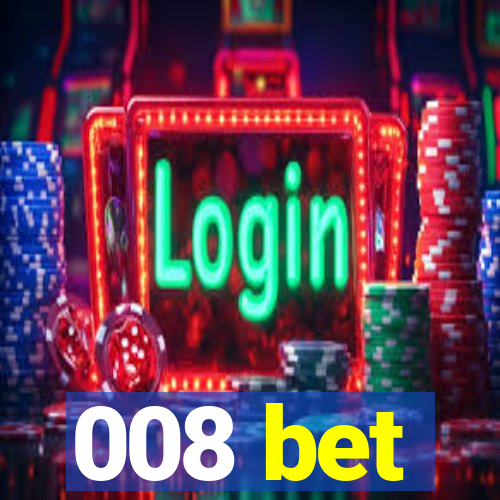 008 bet