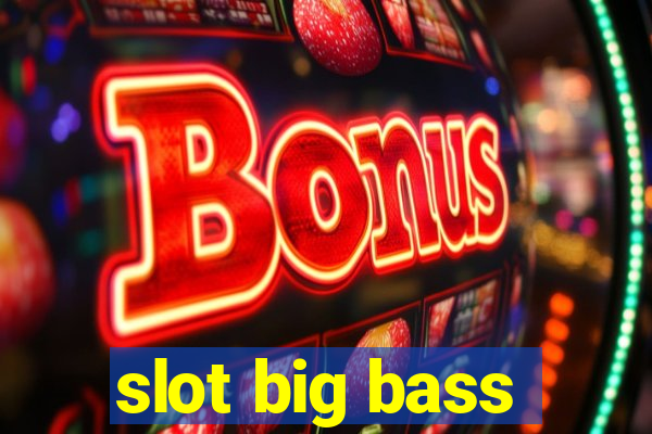 slot big bass