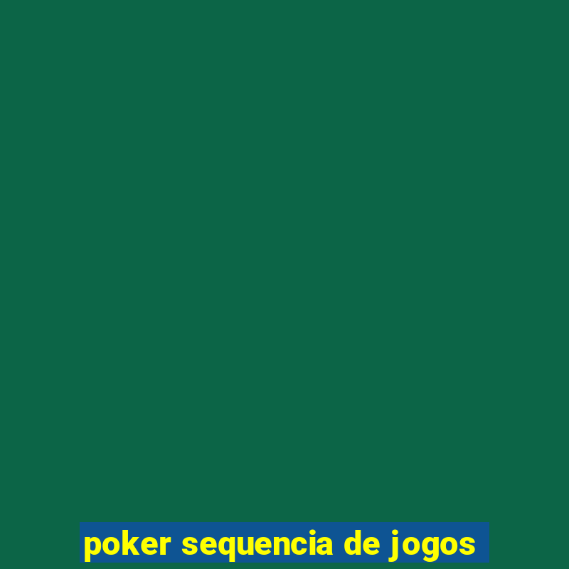 poker sequencia de jogos