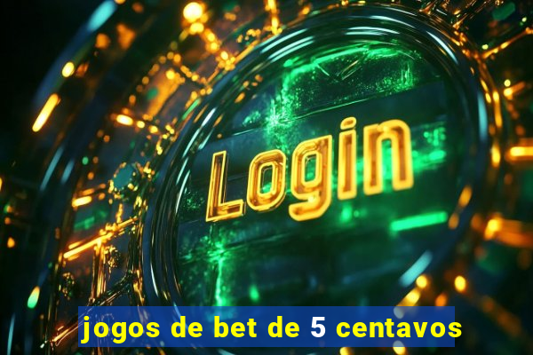 jogos de bet de 5 centavos