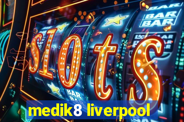 medik8 liverpool